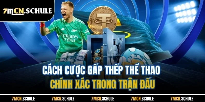 Cách cược gấp thếp thể thao chính xác trong trận đấu