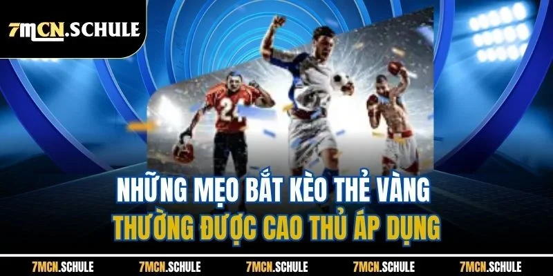Những mẹo bắt kèo thẻ vàng thường được cao thủ áp dụng