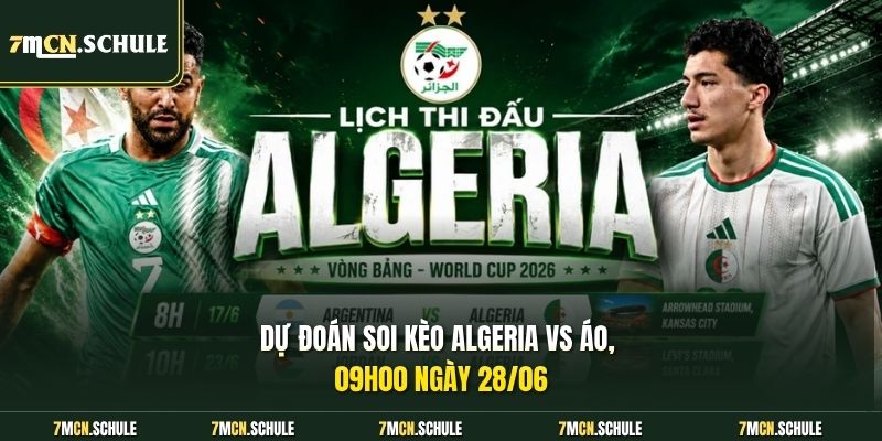 Soi Kèo Algeria Vs Áo, 09h00 Ngày 28/06 | Siêu Phẩm Phút 90 8 Dự đoán Soi kèo Algeria vs Áo, 09h00 ngày 28/06