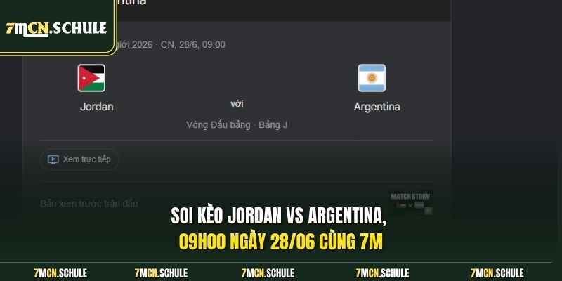 Soi Kèo Jordan Vs Argentina, 09h00 Ngày 28/06 Đầy Gay Cấn 7 Soi kèo Jordan vs Argentina, 09h00 ngày 28/06 cùng 7M